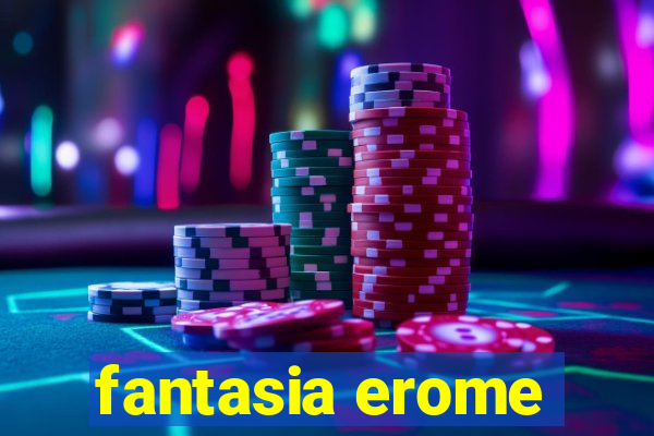 fantasia erome